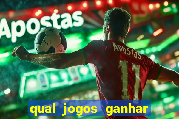 qual jogos ganhar dinheiro de verdade